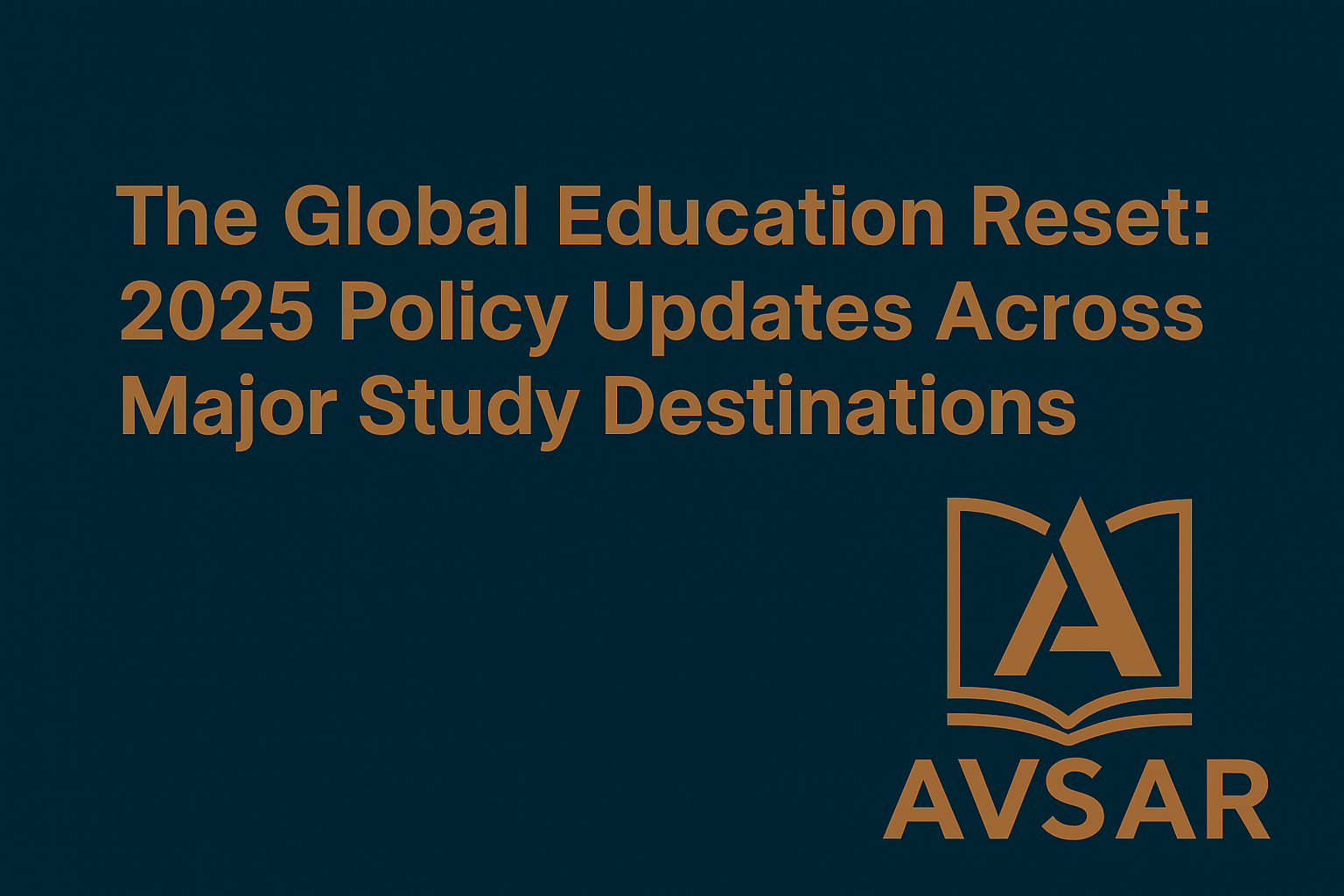 Comprehensive 2025 International Education Policy Updates: Key Changes Across Major Study Destinations